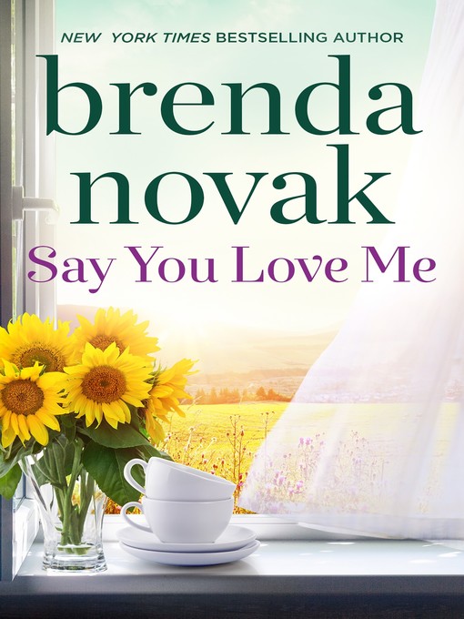 Title details for Say You Love Me by Brenda Novak - Available